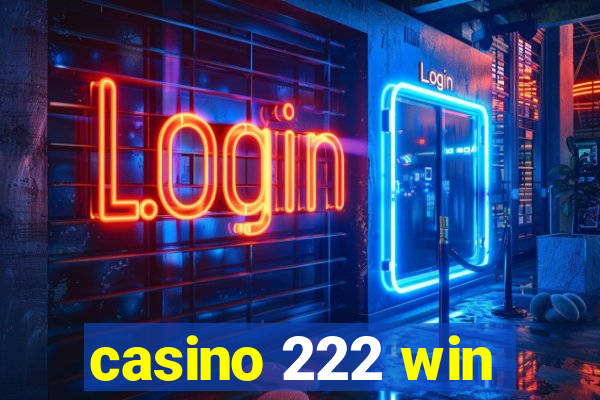 casino 222 win